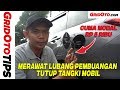 Cara Merawat Lubang Pembuangan Tutup Tangki Mobil | How To | GridOto Tips Cara Merawat Lubang Pembuangan Tutup Tangki Mobil | How To | GridOto Tips