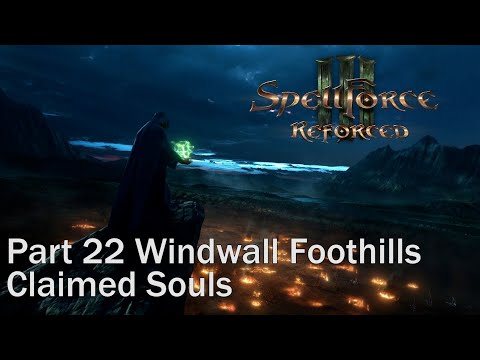 SpellForce 3 Reforced. Part 22 Windwall Foothills. Claimed Souls. Walkthrough. Gameplay PC. Full