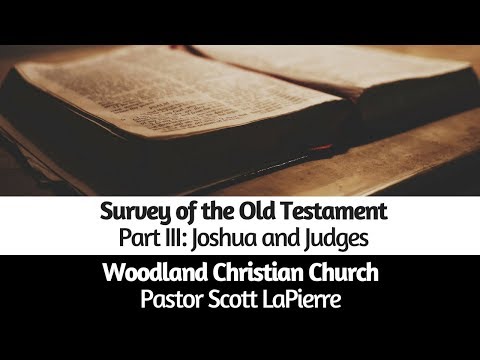 Survey of the Old Testament - Part III: Joshua and Judges