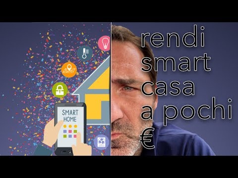 Rendi la tua Casa intelligente con pochi euro - Smart Home economica