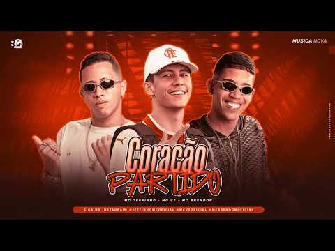 MC JEFFINHO, MC V2, MC BRENDON - CORAÇÃO PARTIDO