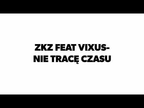 ZKZ feat. VIXUS - NIE TRACĘ CZASU