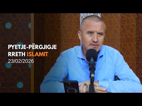 Pyetje-përgjigje rreth Islamit - 23/02/2026 (rpt)