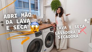 DESISTI DE TER LAVA E SECA - POR QUE?
