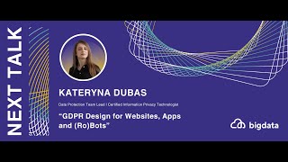 Kateryna Dubas: GDPR Design for Websites, Apps and (Ro)Bots