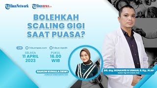 PUASA SEHAT: Bolehkah Scalling Gigi Saat Puasa?