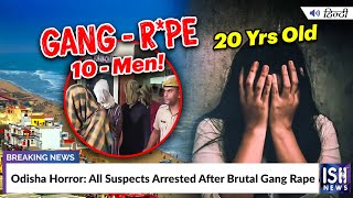 Odisha Horror: All Suspects Arrested After Brutal Gang Rape