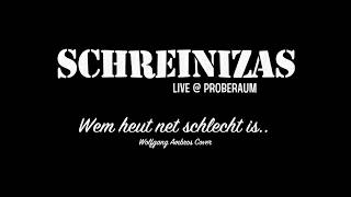 Schreinizas - Wem heut net schlecht is (Wolfgang Ambros Cover)