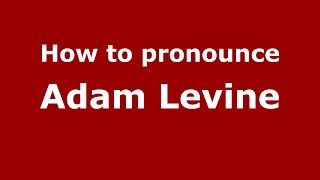 How to pronounce Adam Levine