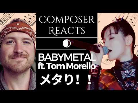 Composer Reacts to BABYMETAL - メタり！！ (feat. Tom Morello)