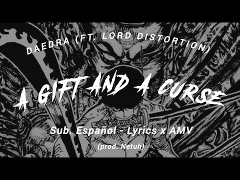 A Gift And a Curse - Daedra (ft. LORD DISTORTION) (prod. Netuh) (Sub. Español - Lyrics x AMV)