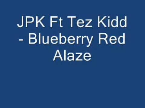 JPK Ft Tez Kidd   Blueberry Red Alaze