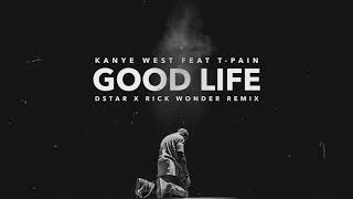 Kanye West ft T-Pain - Good Life (DStar x Rick Wonder Remix)