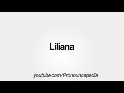 How To Pronounce Liliana