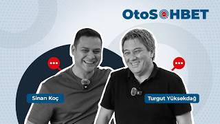 Sinan Koç ile OtoSohbet x Turgut Yüksekdağ