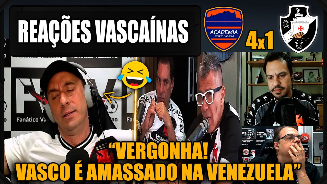 REAÇÕES dos VASCAÍNOS - PUERTO CABELLO 4x1 VASCO - COPA SUL-AMERICANA - VAMOS RIR DO VASCO!
