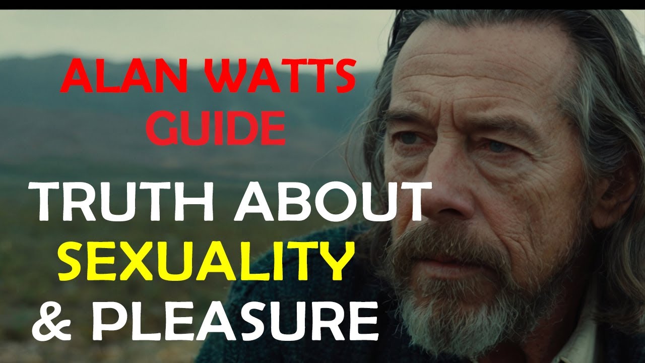 Alan Watts Guide - Truth About Sexuality & Pleasure