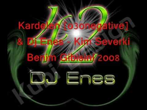 Kardelen [o3onegative] & Dj Enes - Kim Severki Benim Gibisin