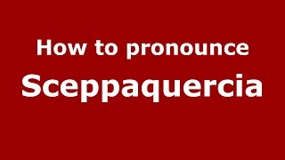 How to pronounce Sceppaquercia