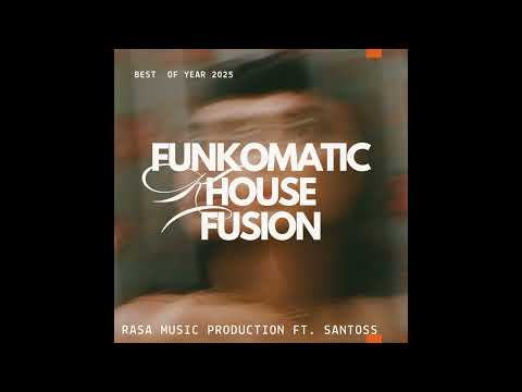 Funkomatic House Fusion  Best of Year 2025 by Sanntos
