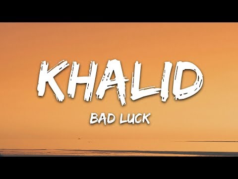 Khalid - Bad Luck (Lyrics)
