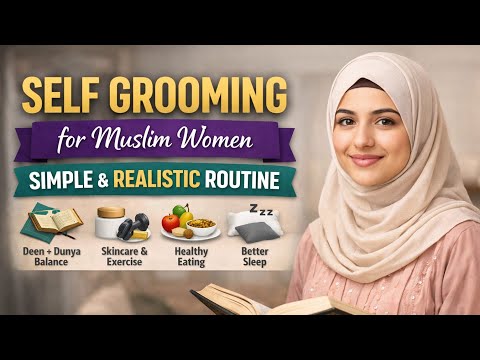 Self Grooming for Muslim Women | Realistic Routine for Busy Life