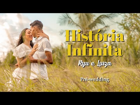 História Infinita - Esdras Gondim | Ryu e Luiza (pré-wedding)