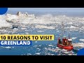 10 Reasons To Visit Greenland Before You Die