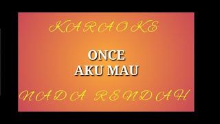 Download lagu KARAOKE - ONCE AKU MAU - NADA RENDAH mp3 Download lagu KARAOKE - ONCE AKU MAU - NADA RENDAH mp3