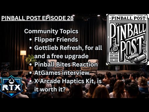 Ep.28 Pinball Post - AtGames Interview, Gottlieb Refresh, Pinball Bites, X Arcade thoughts