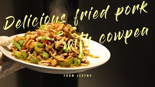 Delicious fried pork belly with cowpea - Lestov Cooking Show#lestov #cooking #restaurant #food