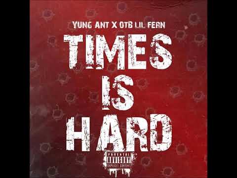 Yung Ant x OTB Lil Fern - Times Is Hard (Lazie Locz on the beat & Hook){2017}