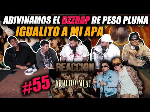 PESO PLUMA, FUERZA REGIDA - IGUALITO A MI APA 🇲🇽 (REACCIÓN) ADIVINAMOS EL BZZRAP #55 OVELTIME TV