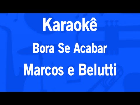 Bora Se Acabar - Marcos e Belutti