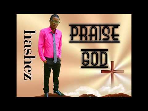 Hashez - Praise God [ New Identity Riddim]
