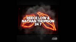 Reece Low & Nathan Thomson - 24 7 (Original Mix)