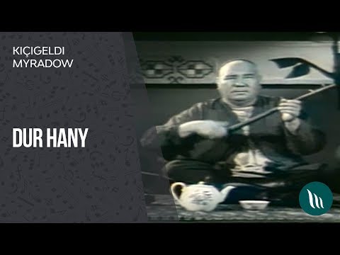 Kichigeldi Myradow - Dur hany (Arhiw)