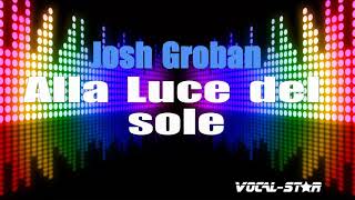 Josh Groban - Alla Luce Del Sole (Karaoke Version) with Lyrics HD Vocal-Star Karaoke