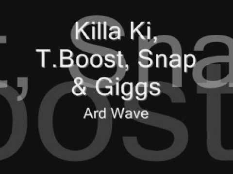 Killa Ki, T.Boost, Snap & Giggs-Ard Wave