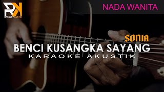 Download lagu Benci Kusangka Sayang - Sonia | Karaoke Akustik (Nada Wanita) mp3