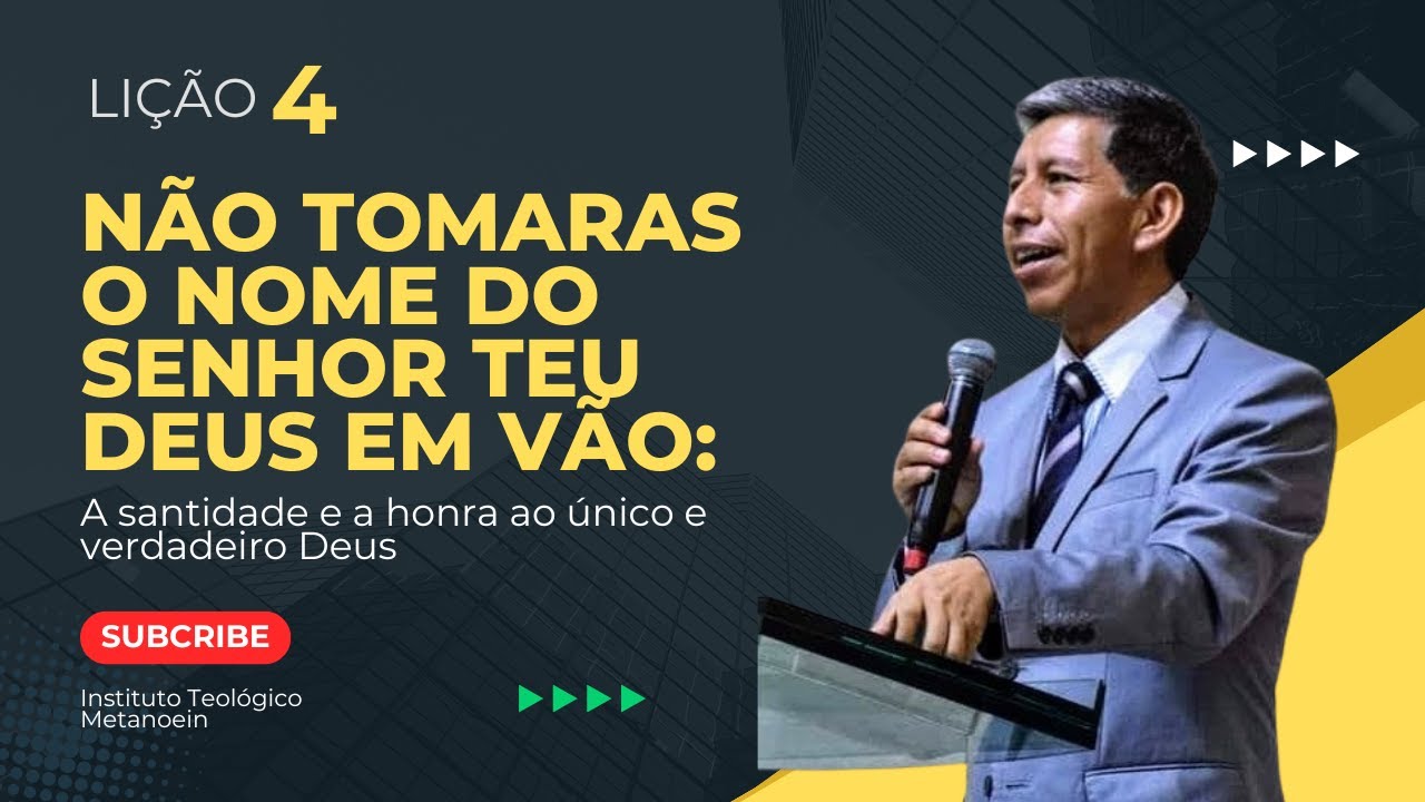 Lição 04 Não tomarás o nome do Senhor teu Deus em vão - santidade honra ao verdadeiro Deus- Betel