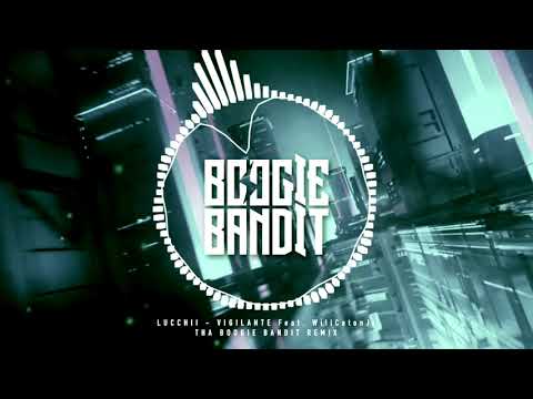 Lucchii - Vigilante Feat. WillCatonJr (Tha Boogie Bandit Remix)
