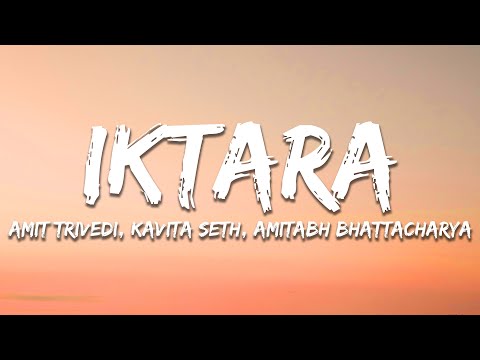 Iktara - Amit Trivedi, Kavita Seth, Amitabh Bhattacharya (Lyrics) | 7clouds Hindi
