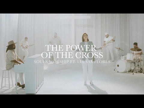 Souls Worship - "The Power Of The Cross" Ft. Lluvia Flores (Official Music Video)