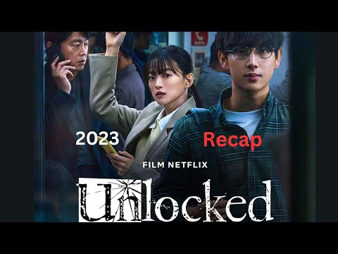 Unlocked 2023 Netflix Korean Thriller Recap