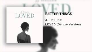JJ Heller - Better Things (Official Audio Video)