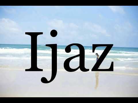 How To Pronounce Ijaz🌈🌈🌈🌈🌈🌈Pronunciation Of Ijaz