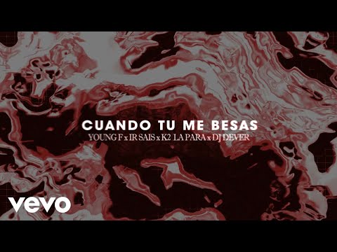Young F, Ir Sais, K2 La Para, DJ Dever - Cuando Tu Me Besas (Visualizer)