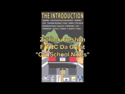 09-Old School Nikes-The Introduction Ziplock Freshhh F/ Thc Da Great