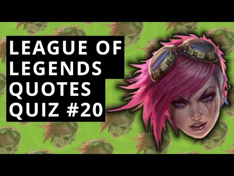 LoL Quotes Quiz #20 - Guess The LoL Champions By The Quotes